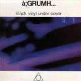 à; Grumh - Black Vinyl Under Cover