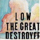 Low - The Great Destroyer