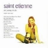 Saint Etienne - Too Young To Die