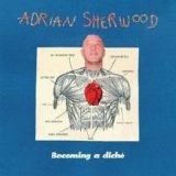 Adrian Sherwood - Becoming A Cliché