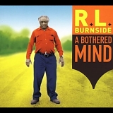 R.L. Burnside - A Bothered Mind