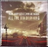 Mark Knopfler And Emmylou Harris - All The Roadrunning