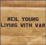 Neil Young - Living With War [2006]