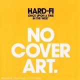 Hard-Fi - Once Upon A Time In The West