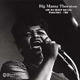 Big Mama Thornton - With The Muddy Waters Blues Band 1966