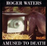 Roger Waters - Amused To Death