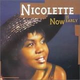Nicolette - Now Is Early