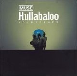 Muse - Hullabaloo Soundtrack [Australia] Disc 1