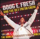 Doug E. Fresh & The Get Fresh Crew - The World's Greatest Entertainer