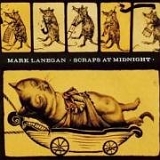 Mark Lanegan - Scraps At Midnight