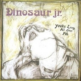 Dinosaur Jr. - You're Living All Over Me