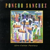 Poncho Sanchez - Afro-Cuban Fantasy