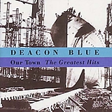 Deacon Blue - Our Town The Greatest Hits