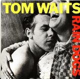 Tom Waits - Rain Dogs