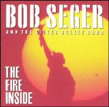 Bob Seger - Fire Inside, The
