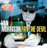 Van Morrison - Pay The Devil (Advance)