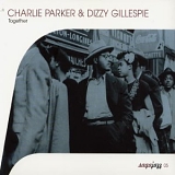 Dizzy Gillespie & Charlie Parker - Charlie Parker & Dizzy Gillespie Together