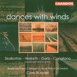 Skalkottas, Nikos (1904-1949) - Dances with Winds: Hesketh, Skalkottas, Corigliano, Gorb (Royal National College of Music Wind Orch., Rundell)
