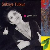 şükriye Tutkun - Çiğdem derki