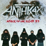 Anthrax - Attack Of The Killer B's