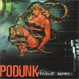 Podunk - Throwin' Bones