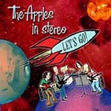 The Apples in Stereo - Let's Go!