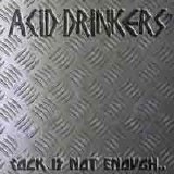 Acid Drinkers - Rock Is Not Enough ...