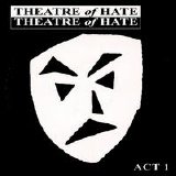 Theatre of Hate - Act 4
