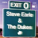 Steve Earle & the Dukes - Exit 0