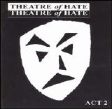 Theatre of Hate - Act 2