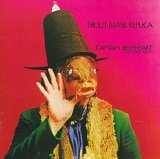 Captain Beefheart & The Magic Band - Trout Mask Replica