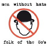 Men Without Hats - Folk of the '80s