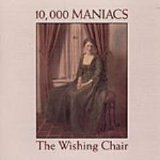 10,000 Maniacs - Wishing Chair