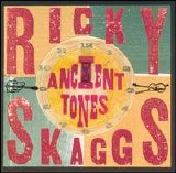 Skaggs, Ricky - Ancient Tones
