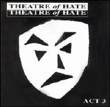 Theatre of Hate - Act 3