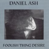 Ash, Daniel - Foolish Thing Desire