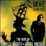 Bryan Ferry & Roxy Music - More Than This: The Best of Bryan Ferry and Roxy Music