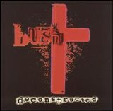 Bush - Deconstructed