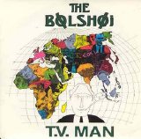 The Bolshoi - T.V. Man (7")
