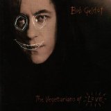 Geldof, Bob - The Vegetarians Of Love