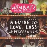 The Wombats - A Guide to Love, Loss & Desperation