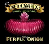 Les Claypool's Frog Brigade - Purple Onion
