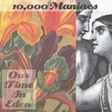 10,000 Maniacs - Our Time In Eden