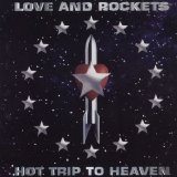 Love and Rockets - Hot Trip to Heaven