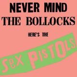 The Sex Pistols - Never Mind The Bollocks... Here's the Sex Pistols