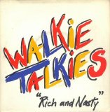 Walkie Talkies - Rich and Nasty (7")