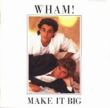 Wham! - Make It Big