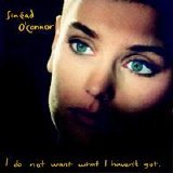 O'Connor, Sinéad - I Do Not Want What I Haven't Got