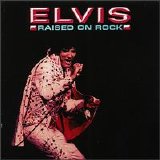 Presley, Elvis - Raised on Rock/For Ol' Times Sake