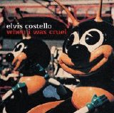 Costello, Elvis - When I Was Cruel